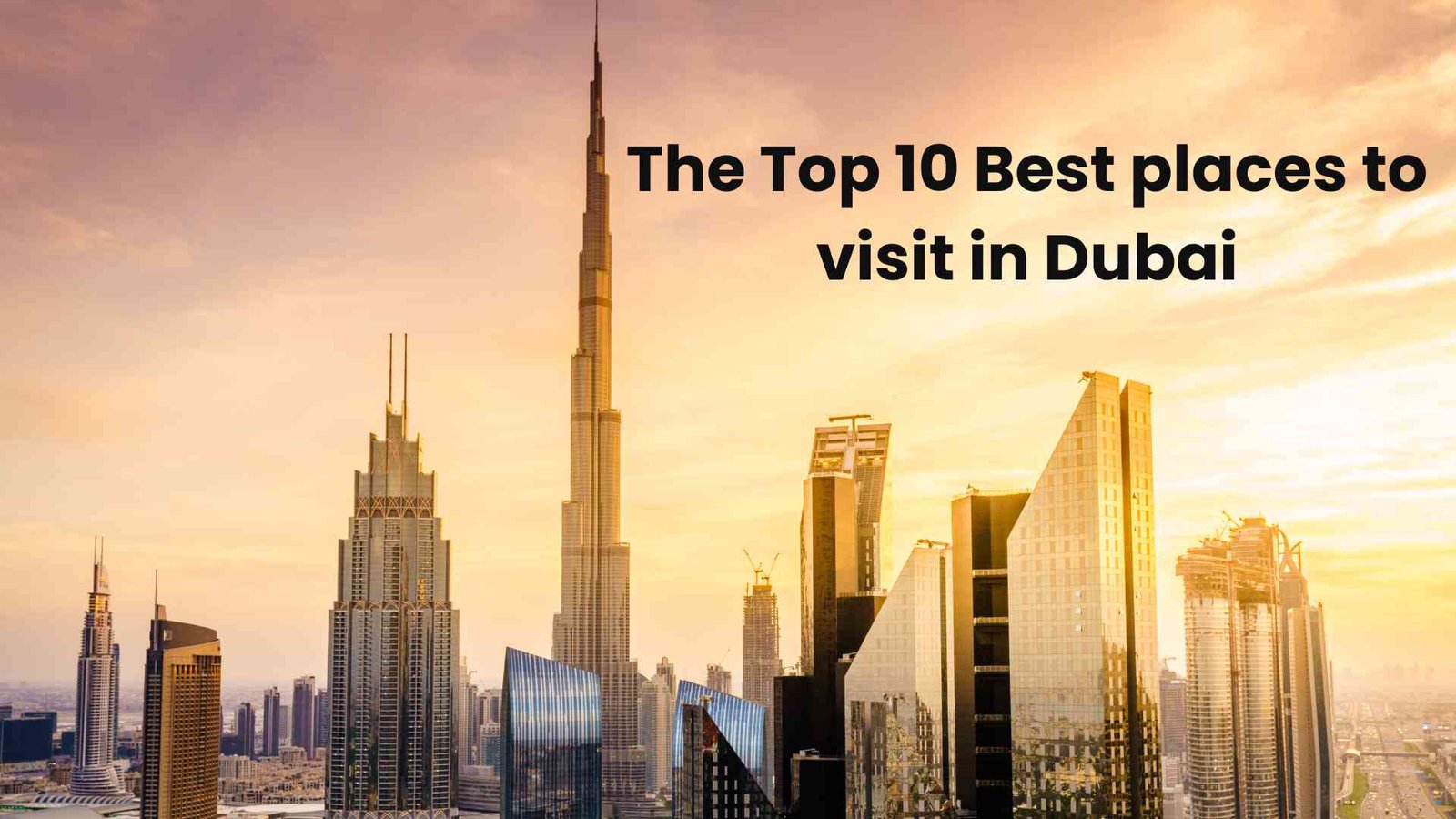 Top 10 Best Places in Dubai- 2024 | (with photos)