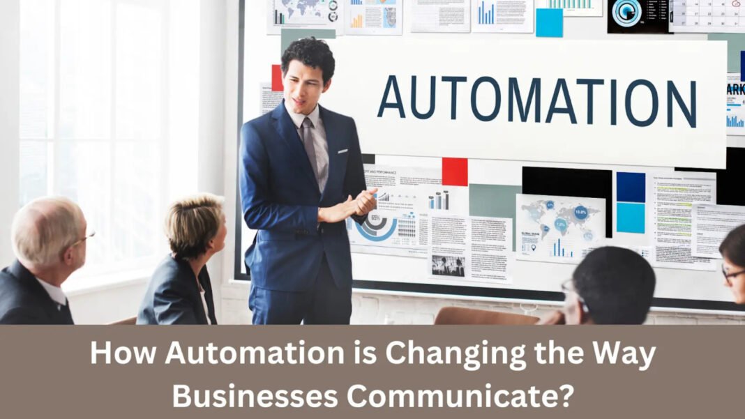 Automation in Business Communication: How Technology Is Changing the Way Companies Connect